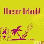 Mieser Urlaub, schlechter Uraub, Versauter Urlaub